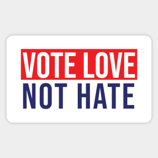 Vote love not hate Magnet